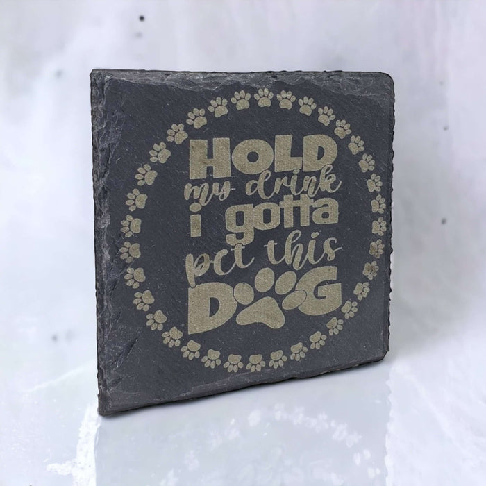 Engraved "Hold my Drink, Pet this Dog" Slate Coaster Sets - DogPound Creations