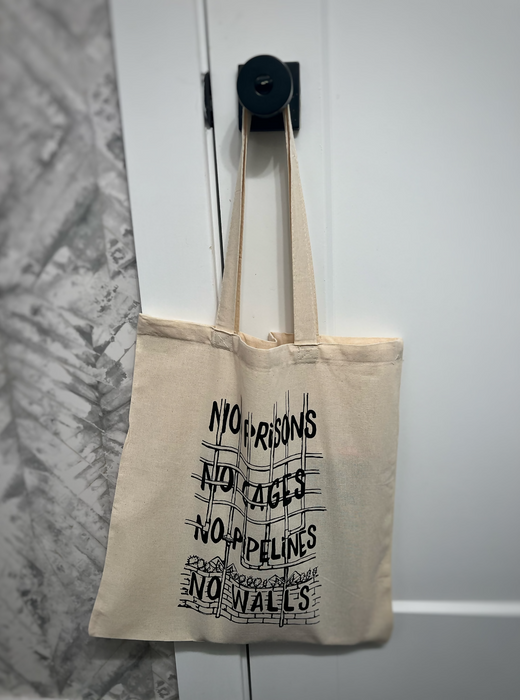 No Prisons, No Cages, No Walls, No Pipelines Ethically Made Tote Bags