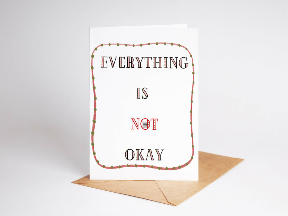 Everything Is Not Okay Card, Encouragement Card